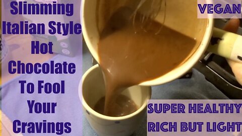 Slimming Italian Style Hot Chocolate Drink. Light, Rich, Vegan & Sugar-Free. Fool Your Cravings!