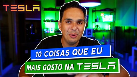 10 coisas que eu mais gosto na TESLA!