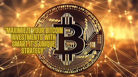 "Maximieze Your Bitcoin Investments with Smart IT's Unique Strategy"