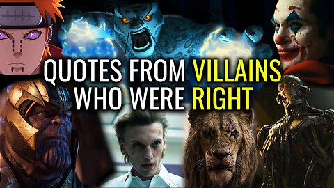 QUOTES FROM VILLAINS WHO WERE COMPLETELY RIGHT