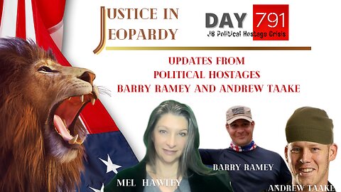 J6 | Political Hostages | Barry Ramey | Andrew Taake | DAY 791 | Justice In Jeopardy