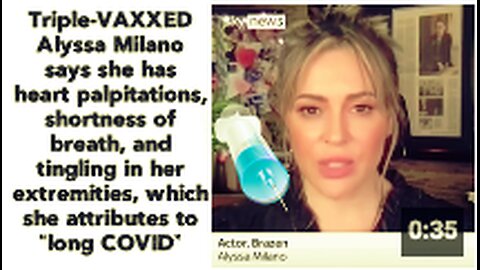Triple-VAXXED Alyssa Milano says she has heart palpitations