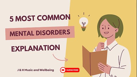 A 5-Min Guide on TOP 5 Most Common Mental Disorders