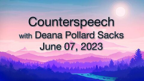 Counterspeech (6 June 2023) with Deana Pollard Sacks