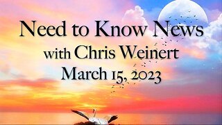 Need to Know News (15 March 2023) with Chris Weinert