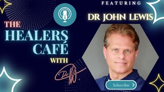 How Nutrition Affects Your Immune System with Dr John Lewis Ph.D on The Healers Café