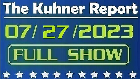 The Kuhner Report 07/27/2023 [FULL SHOW] Hunter Biden's plea deal collapses! Is this the beginning of the end for Biden crime family?
