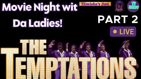 The Temptations Part 2 Movie Night Wirh Da Ladies