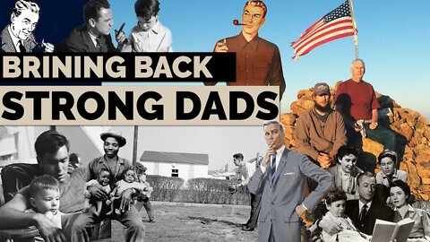 3 traits Dads used to have, that NEED to come back.