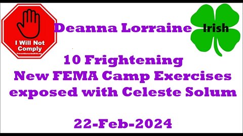 10 Frightening New FEMA Camp Exercises exposed with Celeste Solum 22-Feb-2024