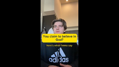 You claim to believe in God?