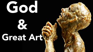 Why Great Art Doesn't Make Sense Without God