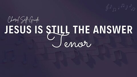 Jesus Is Still The Answer (SATB Guide | Tenor)