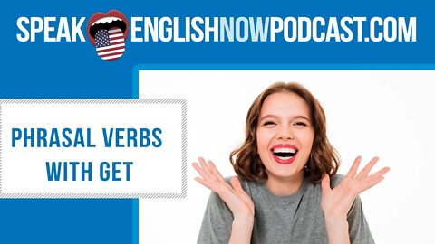 #136 English phrasal verbs with GET (rep)