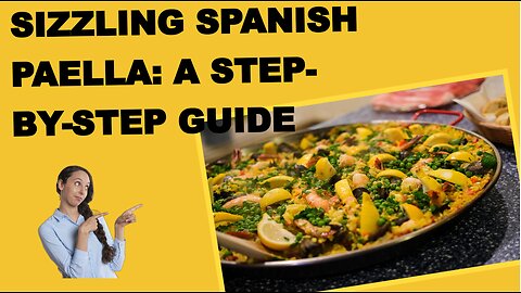 Sizzling Spanish Paella: A Step-by-Step Guide