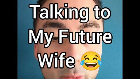 Talking to My Future Wife 😂