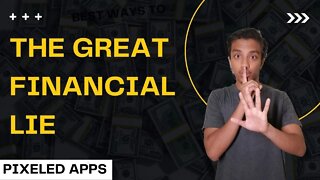 A big financial lie Finally Revealed | Pixeled Apps