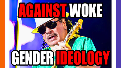 Carlos Santana Against Woke Gender ldeology