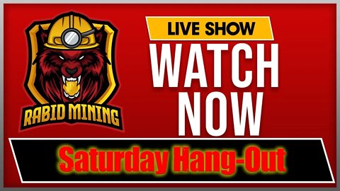 Saturday Hang-Out With Rabid Mining #3 Lets Chat