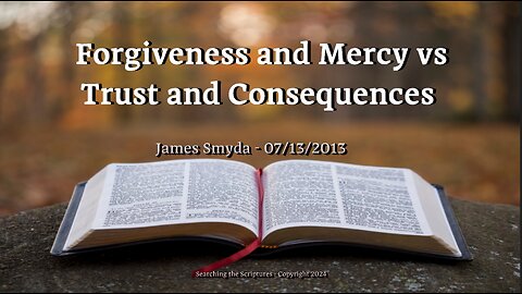 James Smyda - Forgiveness And Mercy vs Trust And Consequences