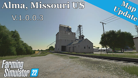 Map Update | Alma, Missouri US | V.1.0.0.3 | Farming Simulator 22