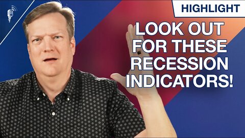 Look Out For These Key Recession Indicators!