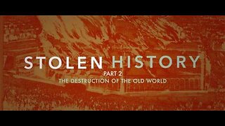 Stolen History - Lifting the Veil of Deception Part 2 - The Destruction of the Old World