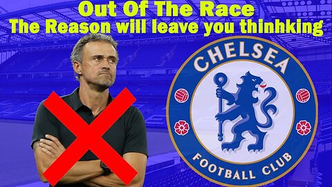 Luiz Enrique Drops Out of the Race: What Happened, Chelsea News Now, What's Next for the Race?