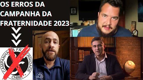 OS ERROS DA CAMPANHA DA FRATERNIDADE - 2023! BERNARDO KÜSTER _ TIBA CAMARGOS _ CENTRO DOM BOSCO