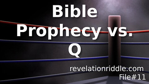 Bible Prophecy vs. Q