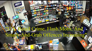 "U.S. Retail Crime, Flash Mobs, And Smash-And-Grab Offences Increasing"