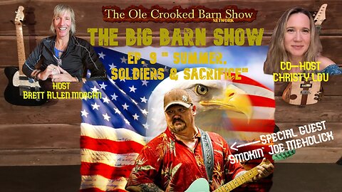 “The BIG Barn Show” Ep 9 “Summer, Soldiers & Sacrifice”