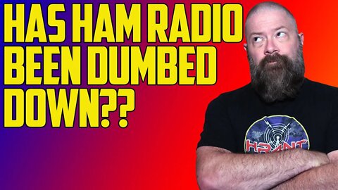 Has Ham Radio Been Dumbed Down?