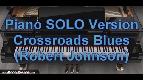 Piano SOLO Version - Crossroads Blues (Robert Johnson)