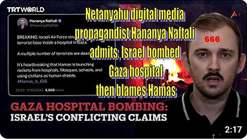 HANANYA NAFTALI PRO NETANYAHU ZIONIST LIAR ADMITS ISRAEL BOMBED GAZA HOSPITAL