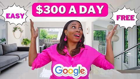 Free & Easy: Step-by-Step Guide to Earning $300 a Day With Google