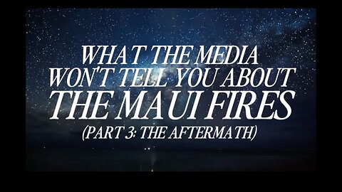 What The Media Wont Tell You About the Maui Fires, Part 3, The Aftermath - Really Graceful