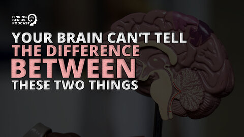Your Brain Can’t Tell the Difference Between These Two Things