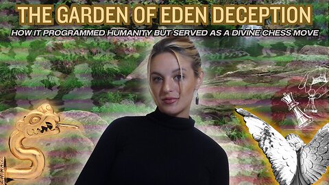 The Garden of Eden Deception: How It Programmed Humanity But Served As A Divine Chess Move