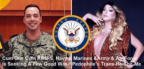 Cum One Cum All U.S. Navy & Marines Is Seeking A Few Good Woke Trans-He-She