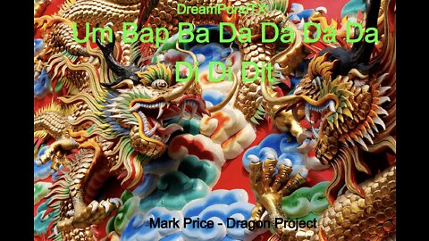 DreamPondTX/Mark Price - Um Bap Ba Da Da Da D Di Di Dit (The Dragon Project)