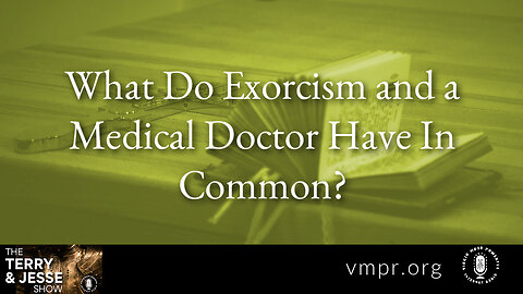 24 Apr 23, The Terry & Jesse Show: What Do Exorcism and a Medical Doctor Have In Common?