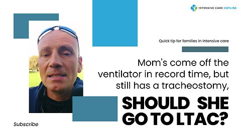 Mom's Come Off the Ventilator in Record Time, but Still has a Tracheostomy. Should She Go to LTAC?