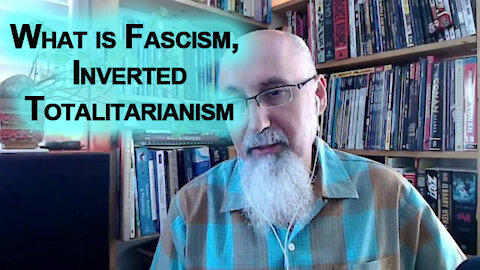 Fascism, Inverted Totalitarianism: Centralized Power Dictating How We Must Interact with Life