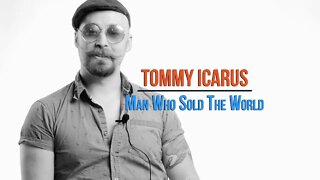 Tommy Icarus. Man Who Sold the World. (Acoustic Cover) #UndertheInfluenceSeries