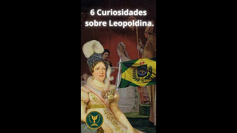 6 curiosidades sobre Leopoldina