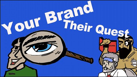 Your Brand, Their Quest