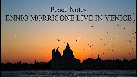 Peace Notes - Ennio Morricone Live in Venice (9/11 Peace Concert - Piazza San Marco 2007)