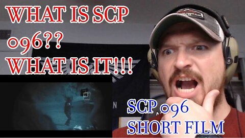 BLASTCAPBADGER REACTS! 096 - SCP Short Film (WHAT IS THIS THING!?!?!?!?)