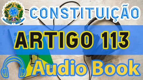 Artigo 113 DA CONSTITUIÇÃO FEDERAL - Audiobook e Lyric Video Atualizados 2022 CF 88